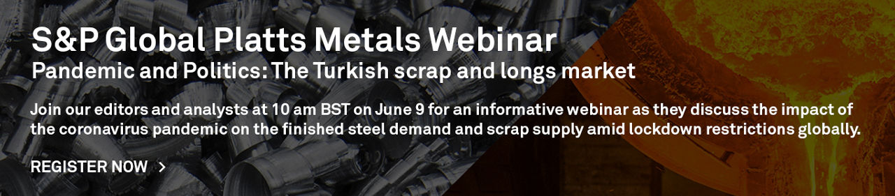 S&P Global Platts Metals Webinar: Pandemic and Politics: The Turkish scrap and longs market